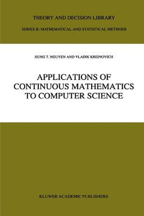 Applications of Continuous Mathematics to Computer Science by Hung T. Nguyen