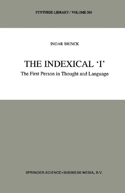 The Indexical 'i': The First Person in Thought and Language by I. Brinck