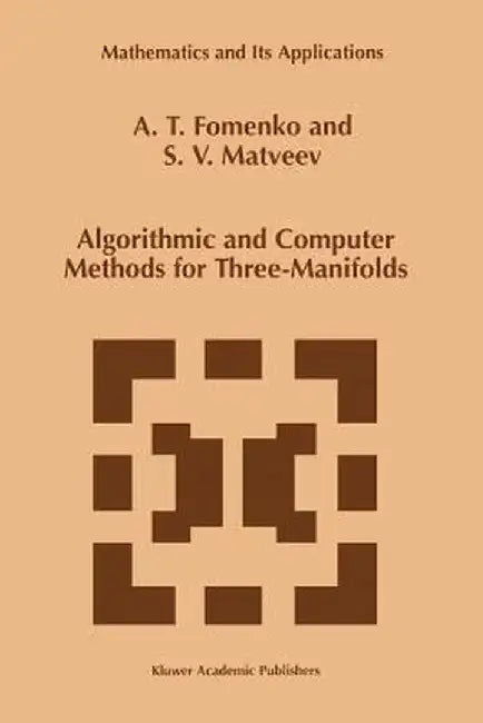 Algorithmic and Computer Methods for Three-Manifolds by A. T. Fomenko
