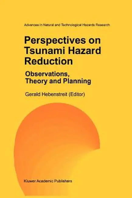Perspectives on Tsunami Hazard Reduction: Observations, Theory and Planning by Gerald T. Hebenstreit