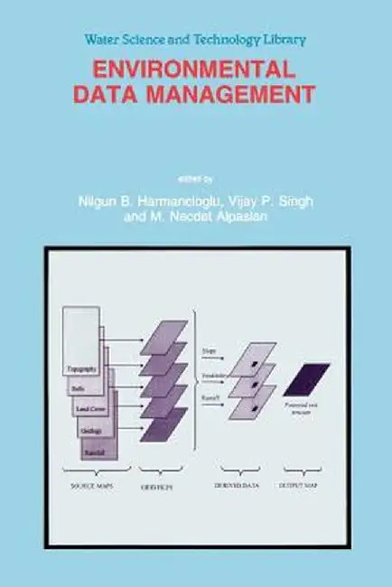 Environmental Data Management by Nilgun B. Harmanciogammalu