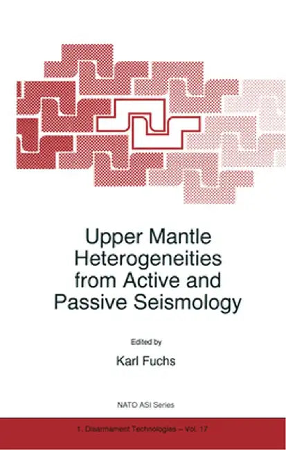 Upper Mantle Heterogeneities from Active and Passive Seismology by K. Fuchs