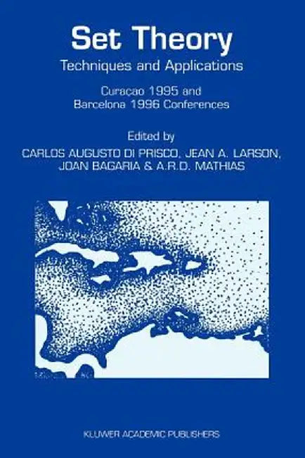Set Theory: Techniques and Applications Curaçao 1995 and Barcelona 1996 Conferences by Carlos A. Di Prisco