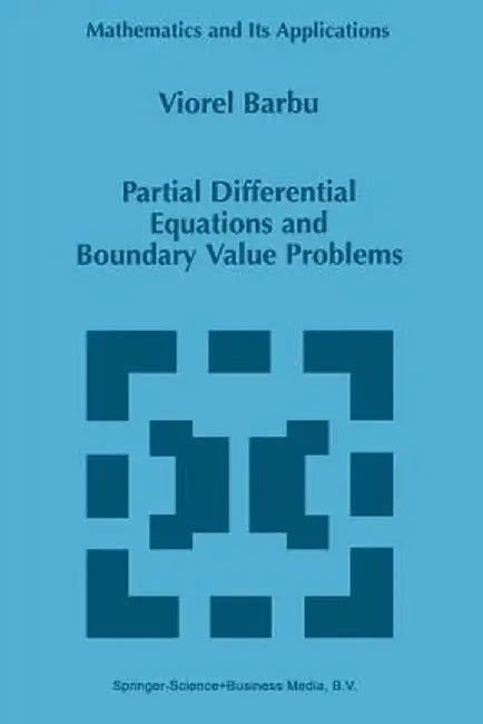 Partial Differential Equations and Boundary Value Problems by Viorel Barbu