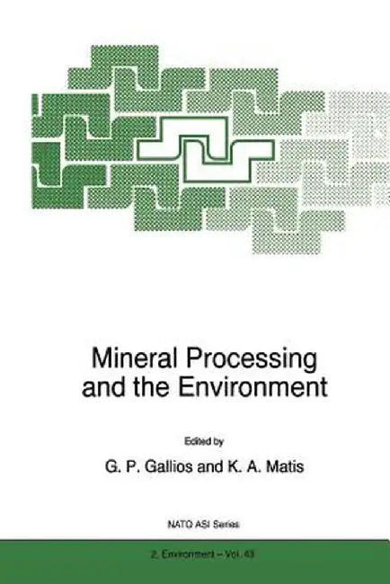 Mineral Processing and the Environment by G. P. Gallios