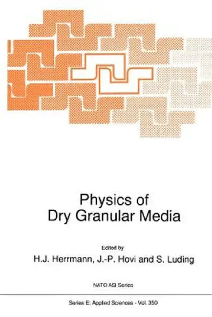 Physics of Dry Granular Media by H. J. Herrmann