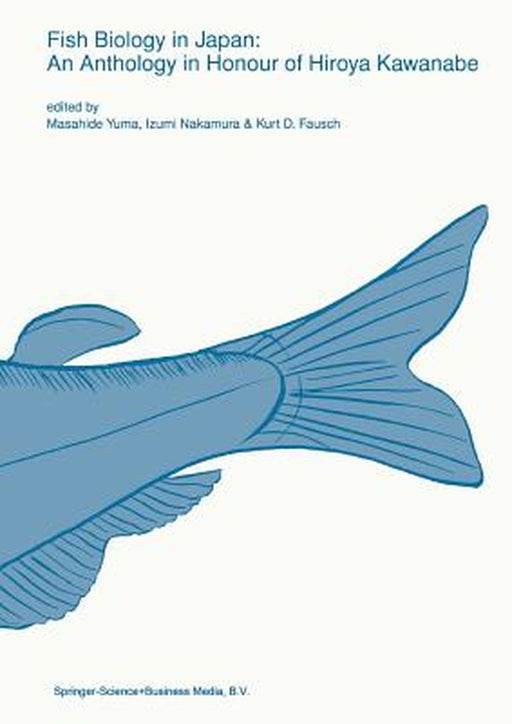 Fish Biology in Japan: An Anthology in Honour of Hiroya Kawanabe by Masahide Yuma