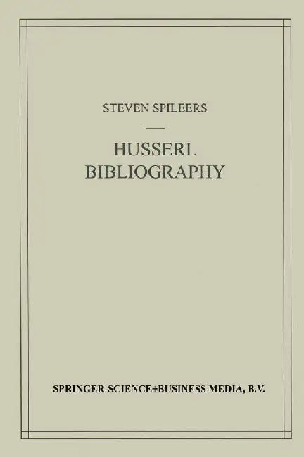 Edmund Husserl Bibliography by Steven Spileers