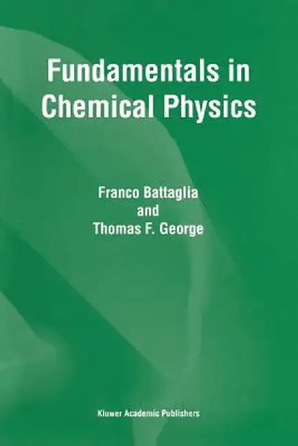 Fundamentals in Chemical Physics by F. Battaglia