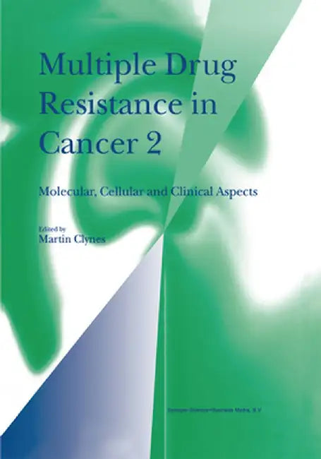Multiple Drug Resistance in Cancer 2: Molecular, Cellular and Clinical Aspects by Martin Clynes