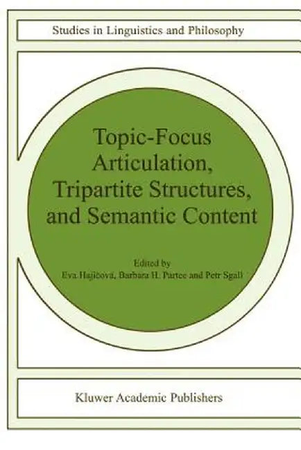 Topic-Focus Articulation, Tripartite Structures, and Semantic Content by Eva Hajicová