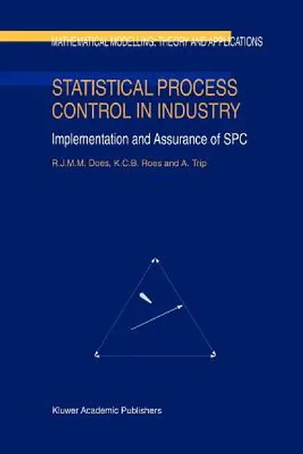Statistical Process Control in Industry: Implementation and Assurance of Spc by R. J. Does