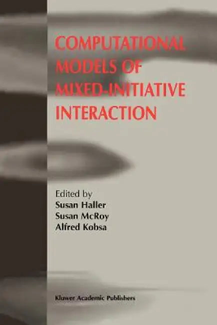 Computational Models of Mixed-Initiative Interaction by Susan Haller