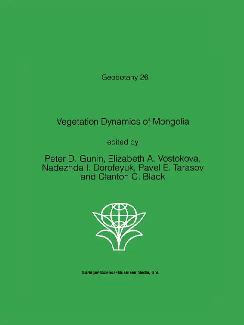 Vegetation Dynamics of Mongolia by P. D. Gunin