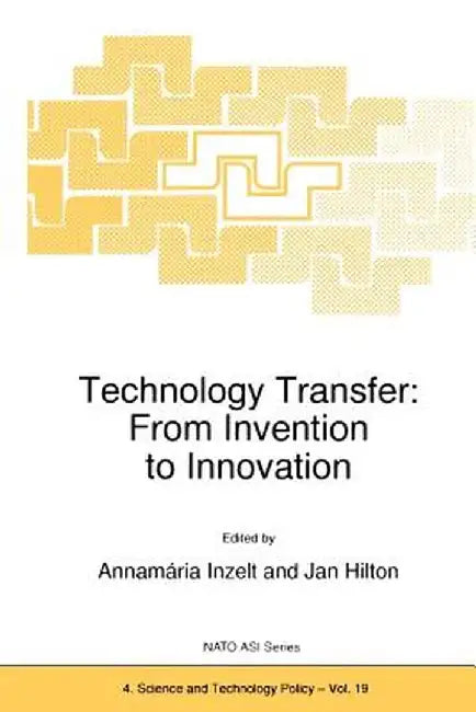 Technology Transfer: From Invention to Innovation by A. Inzelt