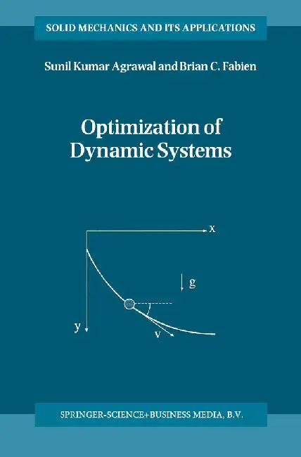Optimization of Dynamic Systems by S. K. Agrawal