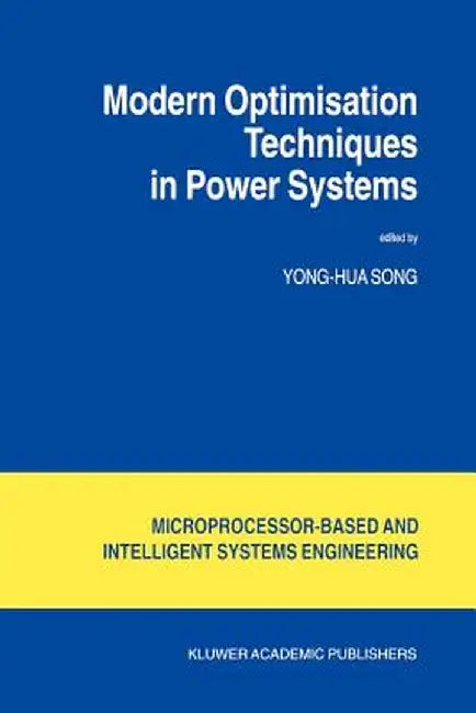 Modern Optimisation Techniques in Power Systems by Yong-Hua Song