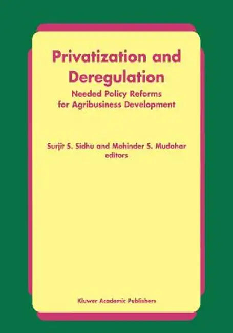 Privatization and Deregulation: Needed Policy Reforms for Agribusiness Development by Surjit S. Sidhu