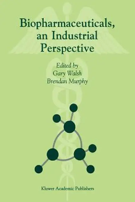 Biopharmaceuticals, an Industrial Perspective by G. Walsh