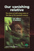 Our Vanishing Relative: The Status of Wild Orang-Utans at the Close of the Twentieth Century by H. D. Rijksen