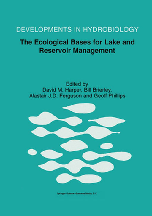 The Ecological Bases for Lake and Reservoir Management: Proceedings of the Ecological Bases for Management of Lakes and Reservoirs Symposium, Held 19- by David M. Harper
