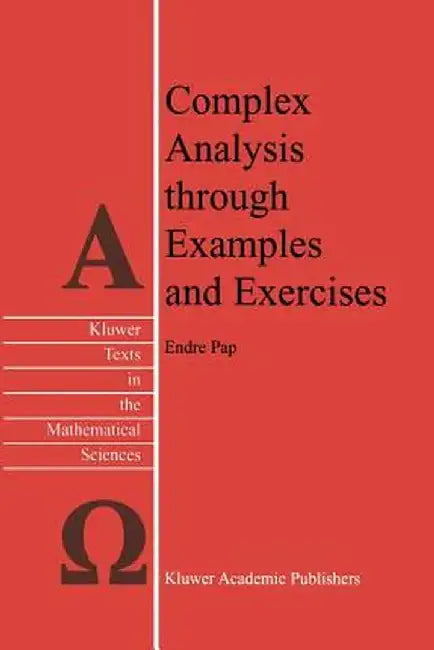 Complex Analysis Through Examples and Exercises by E. Pap