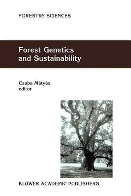 Forest Genetics and Sustainability by Csaba Mátyás