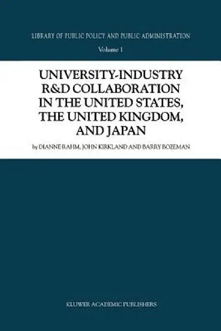 University-Industry R&d Collaboration in the United States, the United Kingdom, and Japan by D. Rahm