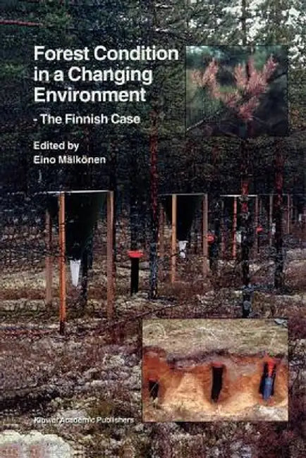 Forest Condition in a Changing Environment: The Finnish Case by Eino Mälkönen