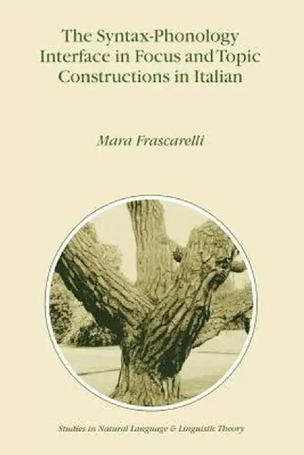 The Syntax-Phonology Interface in Focus and Topic Constructions in Italian by M. Frascarelli