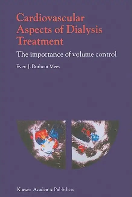 Cardiovascular Aspects of Dialysis Treatment: The Importance of Volume Control by E. J. Dorhout Mees