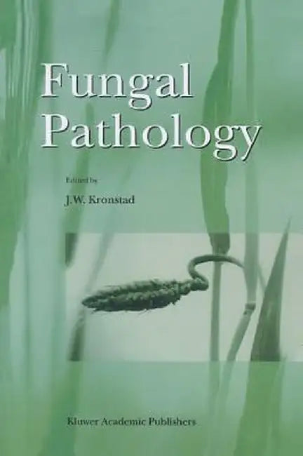 Fungal Pathology by J. W. Kronstad