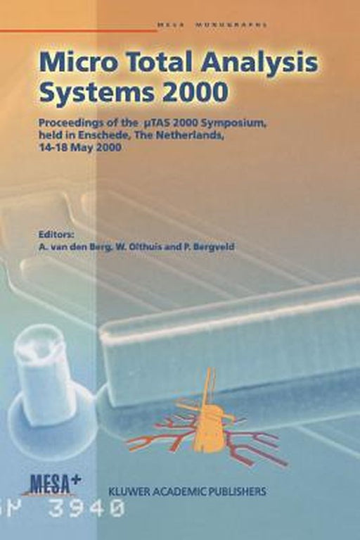 Micro Total Analysis Systems 2000: Proceedings of the µTas 2000 Symposium, Held in Enschede, the Netherlands, 14-18 May 2000 by Albert Van Den Berg