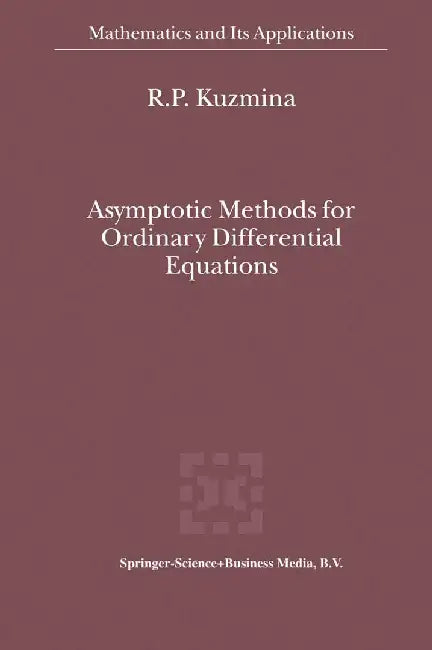 Asymptotic Methods for Ordinary Differential Equations by R. P. Kuzmina