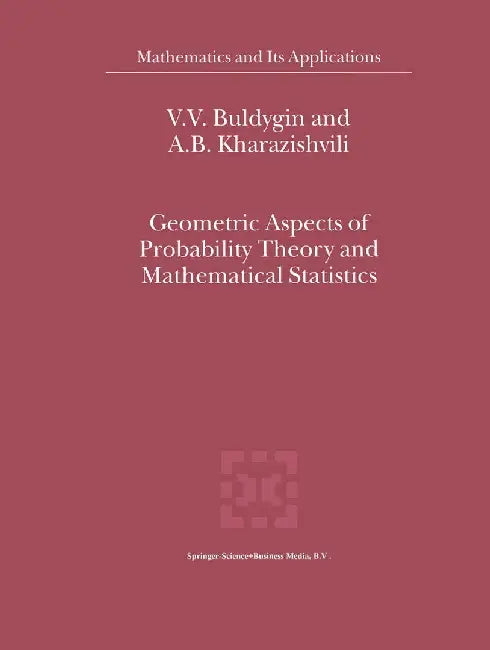 Geometric Aspects of Probability Theory and Mathematical Statistics by V. V. Buldygin