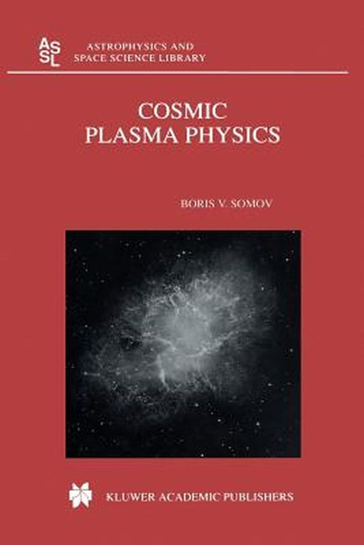 Cosmic Plasma Physics by B. V. Somov
