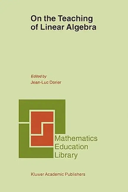 On the Teaching of Linear Algebra by J. -L Dorier