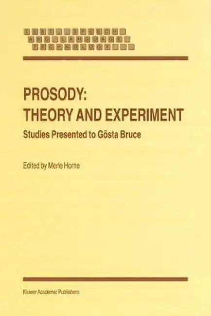 Prosody: Theory and Experiment: Studies Presented to Gösta Bruce by M. Horne