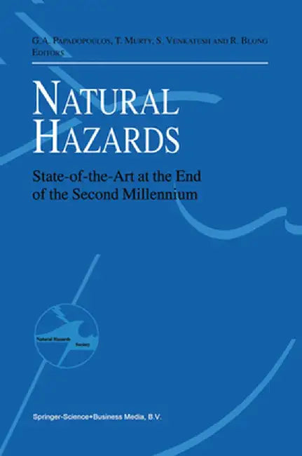 Natural Hazards: State-Of-The-Art at the End of the Second Millennium by Gerassimos A. Papadopoulos