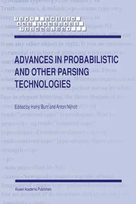 Advances in Probabilistic and Other Parsing Technologies by H. Bunt