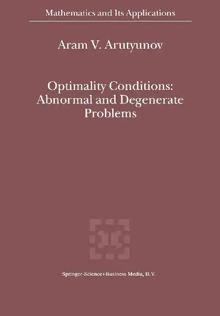 Optimality Conditions: Abnormal and Degenerate Problems by A. V. Arutyunov