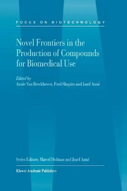 Novel Frontiers in the Production of Compounds for Biomedical Use by A. Van Broekhoven