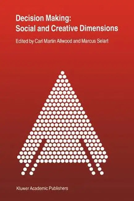 Decision Making: Social and Creative Dimensions by C. M. Allwood