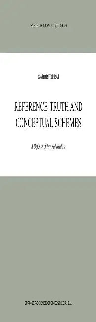 Reference, Truth and Conceptual Schemes: A Defense of Internal Realism by G. Forrai