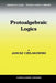 Protoalgebraic Logics by Janusz Czelakowski