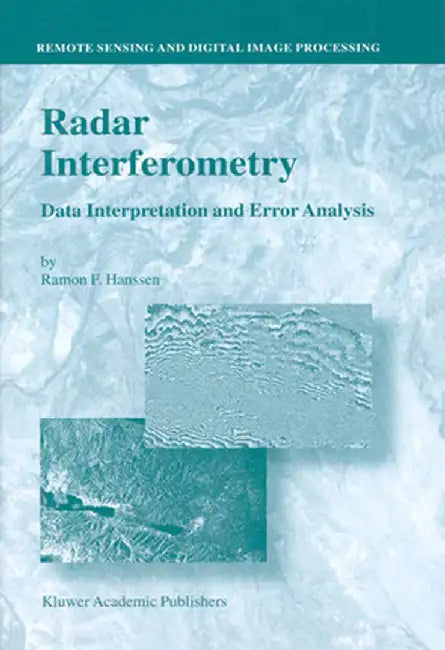 Radar Interferometry: Data Interpretation and Error Analysis by Ramon F. Hanssen