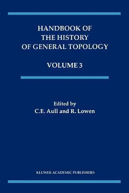Handbook of the History of General Topology by C. E. Aull