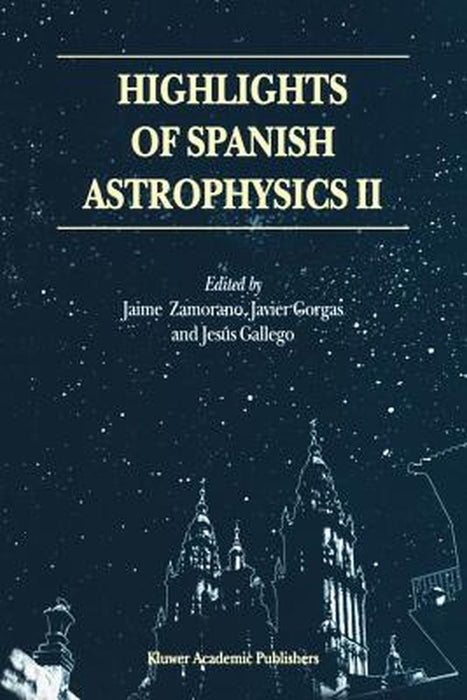 Highlights of Spanish Astrophysics II: Proceedings of the 4th Scientific Meeting of the Spanish Astronomical Society (Sea), Held in Santiago de Compos by Jaime Zamorano