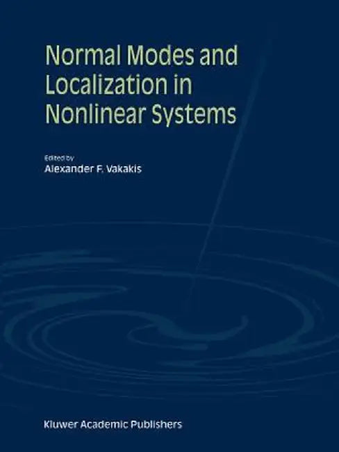 Normal Modes and Localization in Nonlinear Systems by Alexander F. Vakakis