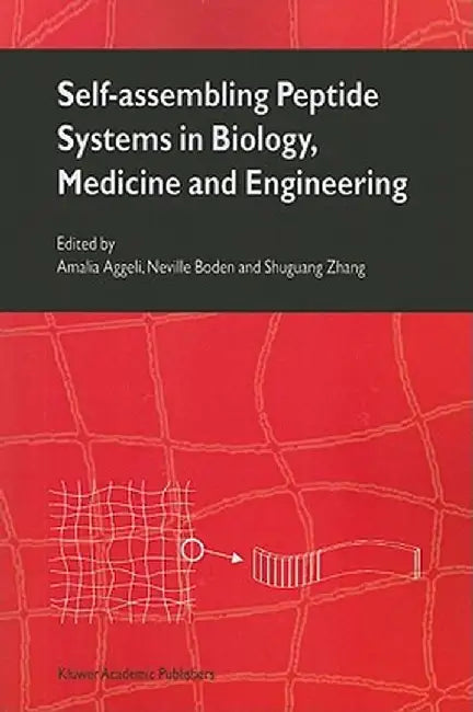 Self-Assembling Peptide Systems in Biology, Medicine and Engineering by A. Aggeli